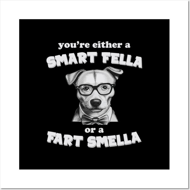 you're either a smart fella or a fart smella Wall Art by ddesing